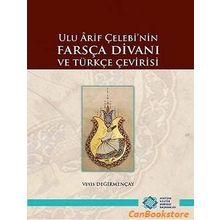 Ulu Arif Çelebi'nin Farsça Divanı ve Türkçe Çevirisi