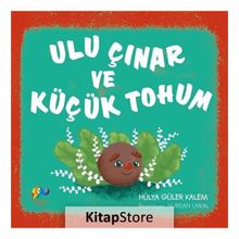 Ulu Çınar Ve Küçük Tohum - Hülya Güler
