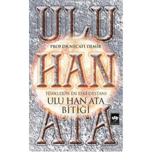 Ulu Han Ata Bitiği - Türklerin En Eski Destanı - Kolektif