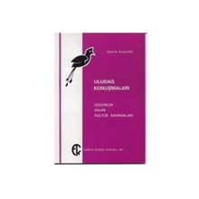 ULUDAĞ KONUŞMALARI ÖZGÜRLÜK, AHLAK, KÜLTÜR KAVRAMLARI - IOANNA KUÇURADİ