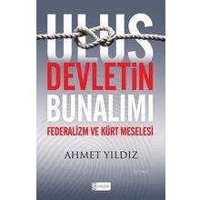 ULUS DEVLETIN BUNALIMI FEDERALIZM VE KÜRT MESELESI - AHMET YILDIZ