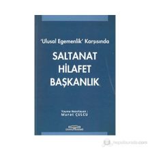 ULUSAL EGEMENLIK KARŞISINDA SALTANAT HILAFET BAŞKANLIK - GENEL