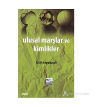 ULUSAL MARŞLAR VE KIMLIKLER - FATIH TEPEBAŞILI