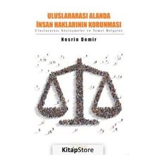Uluslararası Alanda İnsan Haklarının Korunması - Nesrin Demir