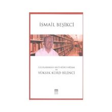 Uluslararası Anti-Kürd Nizam ve Yüksek Kürd Bilinci - İsmail Beşikçi