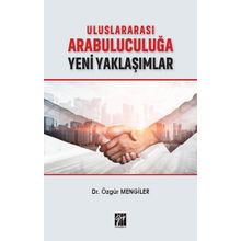 Uluslararası Arabuluculuğa Yeni Yaklaşımlar - Özgür Mengiler