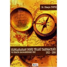 ULUSLARARASI DENIZ TICARI TAŞIMACILIĞI VE TÜRKİYE EKONOMISINDEKI YERI 1923-1980 - HÜSEYİN TOPUZ