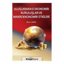 Uluslararası Ekonomik Kuruluşlar Ve Makroekonomik Etkileri Mesut Savrul Sayda Yayıncılık