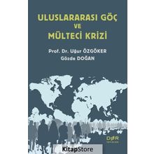 Uluslararası Göç ve Mülteci Krizi - Gözde Doğan,Uğur Özgöker