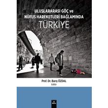 Uluslararası Göç ve Nüfus Hareketleri Bağlamında Türkiye - Barış Özdal