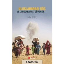 Uluslararası Göç ve Uluslararası Güvenlik - Hüdayi Sayın