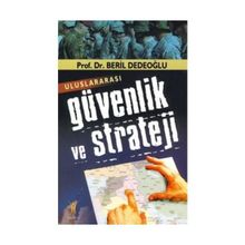 Uluslararası Güvenlik ve Strateji - Beril Dedeoğlu