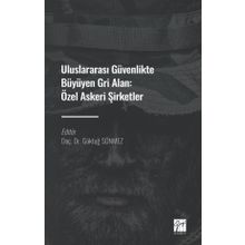 Uluslararası Güvenlikte Büyüyen Gri Alan Özel Askeri Şirketler Göktuğ Sönmez