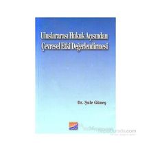 ULUSLARARASI HUKUK AÇISINDAN ÇEVRESEL ETKI DEĞERLENDİRMESİ - ŞULE GÜNEŞ