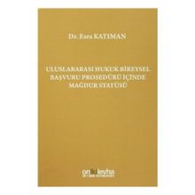 Uluslararası Hukuk Bireysel Başvuru Prosedürü İçinde Mağdur Statüsü - Esra Katıman