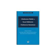 ULUSLARARASI HUKUK VE İNSAN HAKLARININ ULUSLARARASI KORUNMASI - MAHMUT GÖÇER