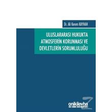 Uluslararası Hukukta Atmosferin Korunması ve Devletlerin Sorumluluğu - Ali Kerem Kayhan