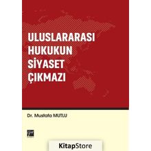Uluslararası Hukukun Siyaset Çıkmazı - Mustafa Mutlu
