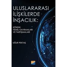 Uluslararası İlişkilerde İnşacılık Kökeni Temel Kavramları ve Araştırmaları - Uğur Pektaş