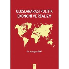 Uluslararası Politik Ekonomi ve Realizm Armağan Örki Armağan Örki