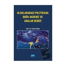 Uluslararası Politikada Doğu Akdeniz ve Adalar Denizi - Nobel Akademi Yayınları
