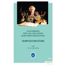 Uluslararası Prof. Dr. Fuat Sezgin Bilim Tarihi Sempozyumu - Zeki Taştan