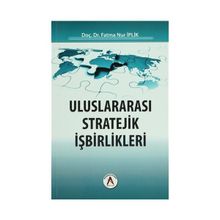 Uluslararası Stratejik İşbirlikleri - Fatma Nur İplik