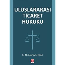 Uluslararası Ticaret Hukuku - Tayfun Ercan