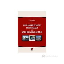 ULUSLARARASI TICARETTE PRATIK BILGILER VE YAYGIN KULLANILAN BELGELER - TUNAY KÖKSAL