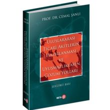 ULUSLARARASI TICARI AKITLERIN HAZIRLANMASI VE UYUŞMAZLIKLARIN ÇÖZÜM YOLLARI - CEMAL ŞANLI