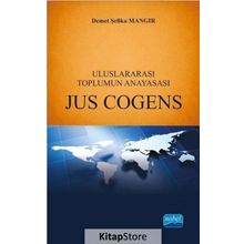 Uluslararası Toplumun Anayasası Jus Cogens / Demet Şefika Mangır / Nobel Yayın Dağıtım