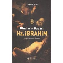 ULUSLARIN BABASI HZ. İBRAHİM - A. EKREM ÜLKÜ