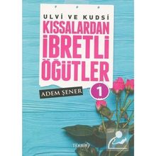 Ulvi ve Kudsi Kıssalardan İbretli Öğütler 1 Adem Şener