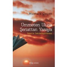 Ümmeten Ulusa Şeriattan Yasaya - Mustafa Özcan