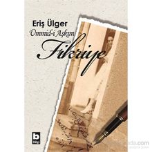 Ümmid-i Aşkım Fikriye - S. Eriş Ülger
