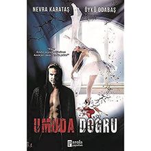 Umuda Doğru - Nevra Karataş / Öykü Odabaş