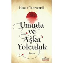 Umuda ve Aşka Yolculuk Hasan Tanrıverdi