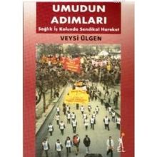 UMUDUN ADIMLARI SAĞLIK İŞ KOLUNDA SENDIKAL HAREKET - VEYSI ÜLGEN