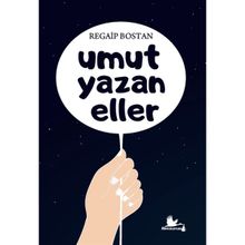 Umut Yazan Eller Regaip Bostan