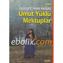 UMUT YÜKLÜ MEKTUPLAR - GÜLSER HAN AKKAŞ