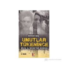 UMUTLAR TÜKENİNCE BILAL ILE MESDI'NIN ROMANI - MITHAT BAŞ