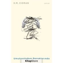 Umutsuzluğun Doruklarında - Emil Michel Cioran
