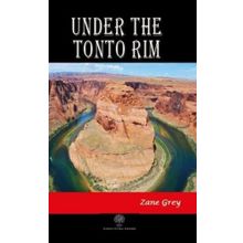 Under The Tonto Rim / Zane Grey / Platanus Publishing