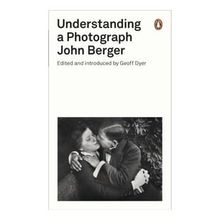 Understanding A Photograph - John Berger