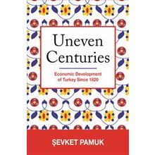 Uneven Centuries : Economic Development of Turkey since 1820 - Şevket Pamuk