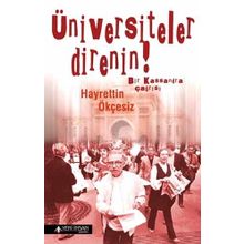 ÜNIVERSITELER DIRENIN! BIR KASSANDRA ÇAĞRISI - HAYRETTIN ÖKÇESIZ