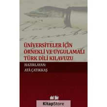 Üniversiteler İçin Örnekli ve Uygulamalı Türk Dili Kılavuzu - M. Ata Çatıkkaş