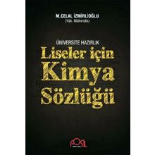 ÜNIVERSITEYE HAZIRLIK LISELER İÇIN KIMYA SÖZLÜĞÜ - M.CELAL İZMIRLIOĞLU