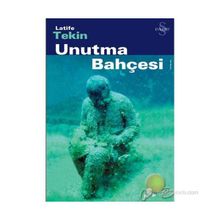 Unutma Bahçesi - Latife Tekin
