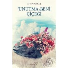Unutma Beni Çiçeği - Ayşen Bozkuş